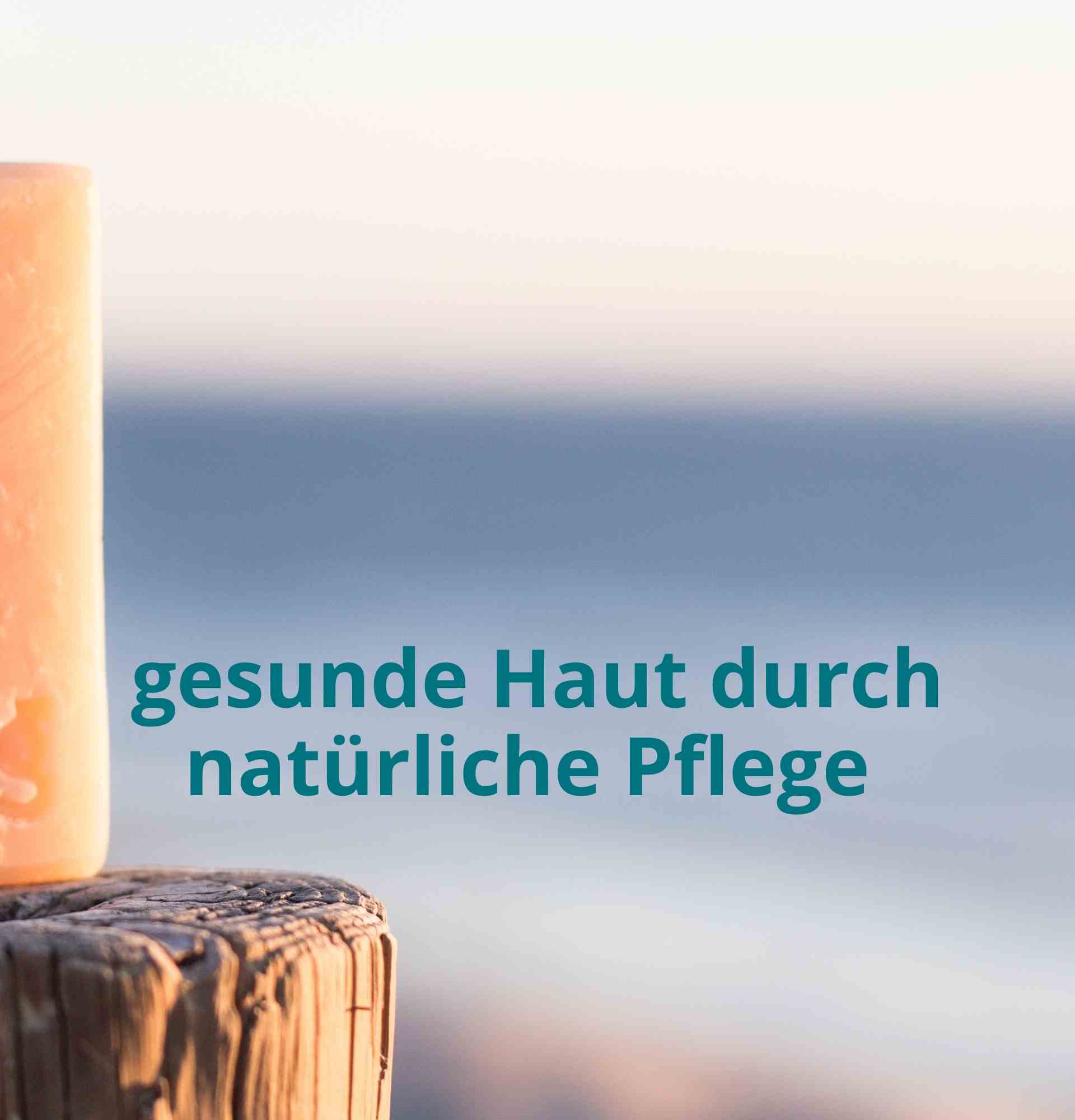 Naturseife gesunde Haut durch naturlich Pflege